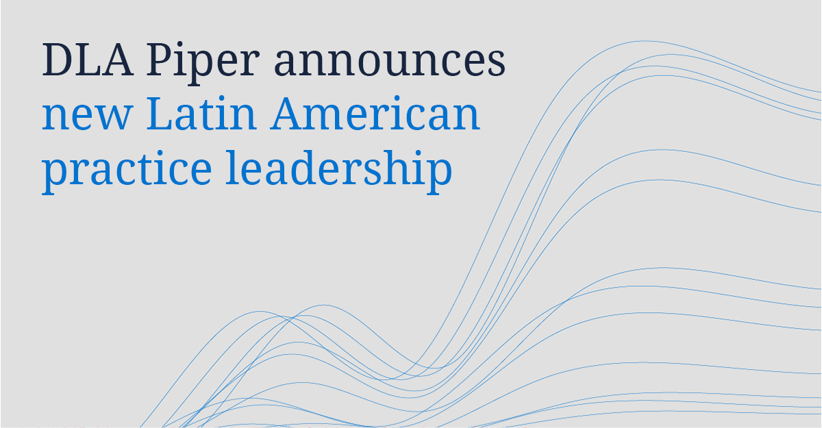 DLA Piper anuncia nuevo liderazgo en América Latina